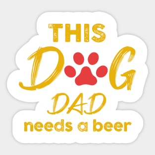 This Dog Dad Needs A Beer Sticker